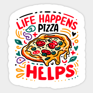 Life Happens Pizza Helps Sticker